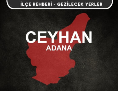 Adana Ceyhan Gezi Rehberi