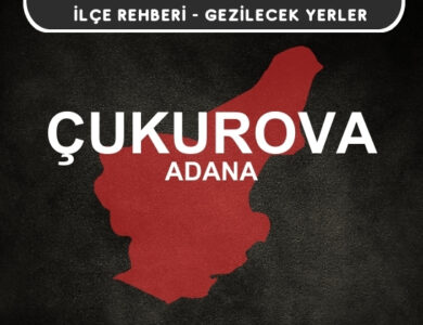 Adana Çukurova Gezi Rehberi