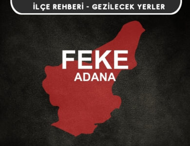 Adana Feke Gezi Rehberi