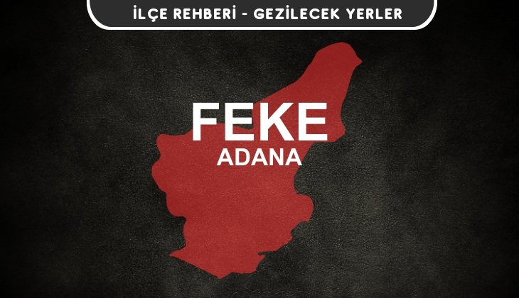 Adana Feke Gezi Rehberi