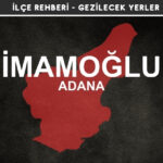 Adana İmamoğlu Gezi Rehberi