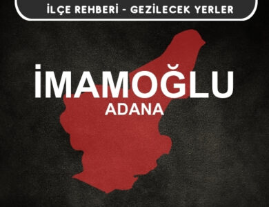 Adana İmamoğlu Gezi Rehberi