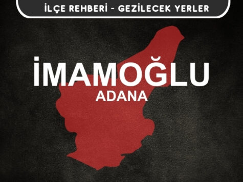 Adana İmamoğlu Gezi Rehberi