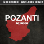 Adana Pozantı Gezi Rehberi