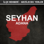 Adana Seyhan Gezi Rehberi