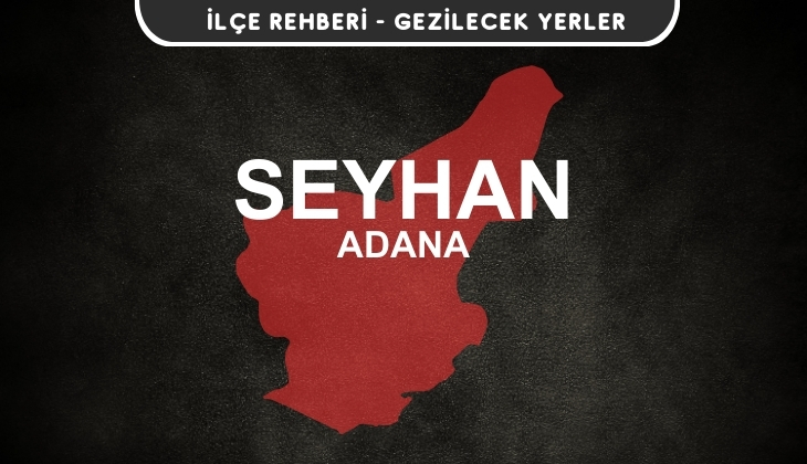 Adana Seyhan Gezi Rehberi