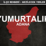 Adana Yumurtalık Gezi Rehberi
