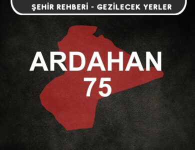 Ardahan Gezi Rehberi