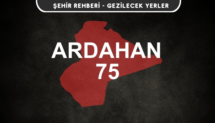 Ardahan Gezi Rehberi