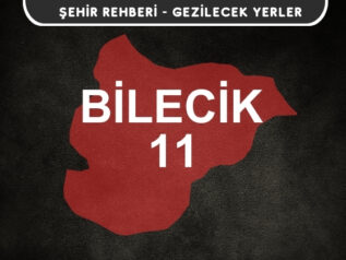 Bilecik Gezi Rehberi