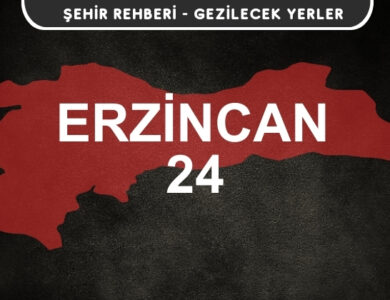 Erzincan Gezi Rehberi