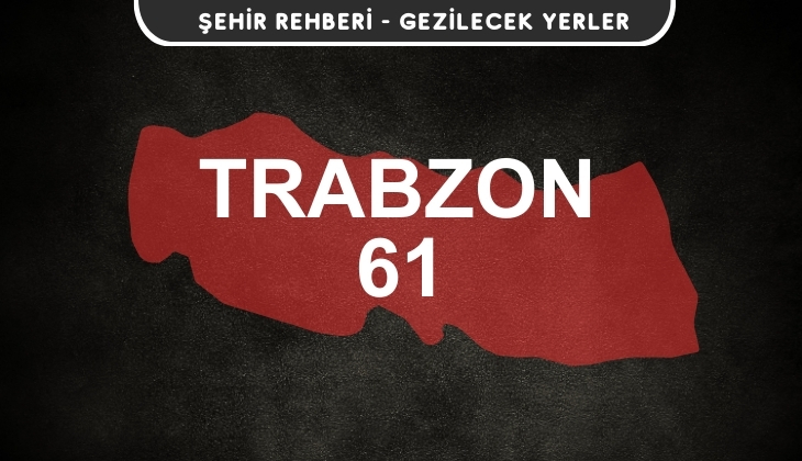 Trabzon Gezi Rehberi