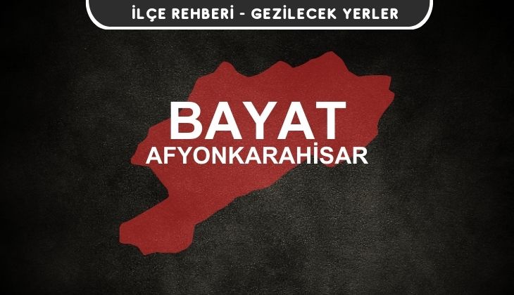 Afyon Bayat Gezi Rehberi