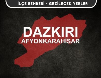 Afyon Dazkırı Gezi Rehberi