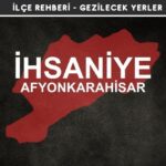 Afyon İhsaniye Gezi Rehberi