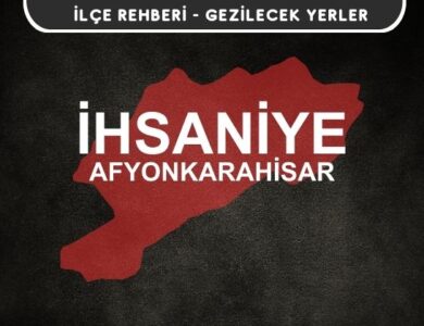 Afyon İhsaniye Gezi Rehberi