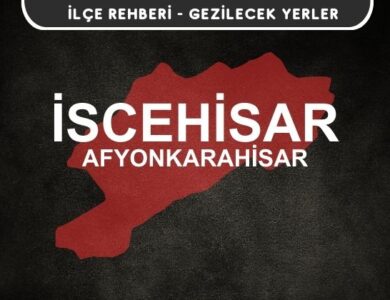 Afyon İscehisar Gezi Rehberi
