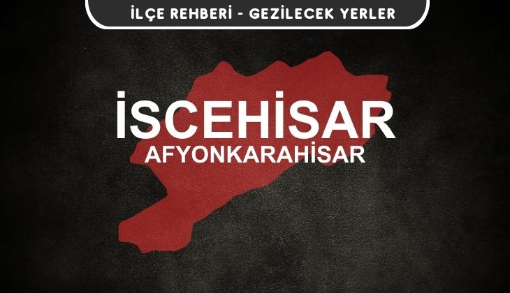 Afyon İscehisar Gezi Rehberi