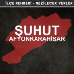 Afyon Şuhut Gezi Rehberi
