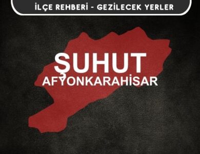 Afyon Şuhut Gezi Rehberi