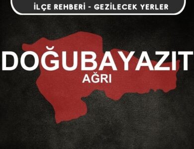 Ağrı Doğubayazıt Gezi Rehberi