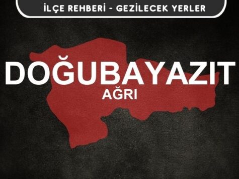 Ağrı Doğubayazıt Gezi Rehberi