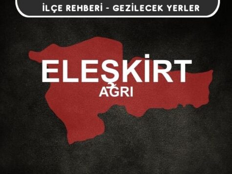 Ağrı Eleşkirt Gezi Rehberi