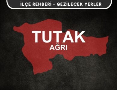 Ağrı Tutak Gezi Rehberi