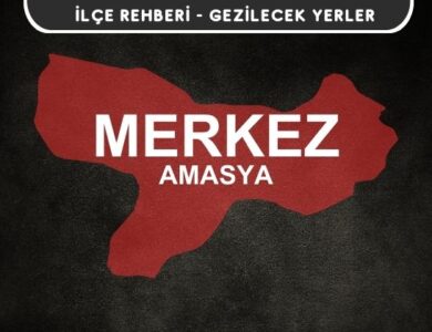 Amasya Merkez Gezi Rehberi