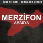 Amasya Merzifon Gezi Rehberi