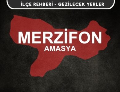 Amasya Merzifon Gezi Rehberi