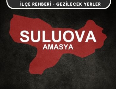 Amasya Suluova Gezi Rehberi