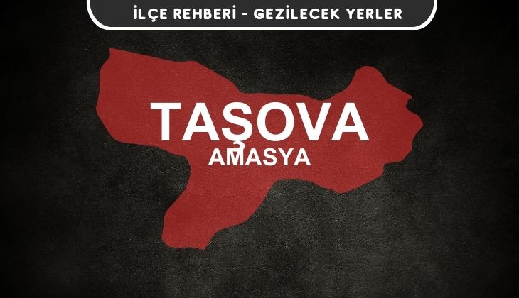 Amasya Taşova Gezi Rehberi