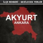 Ankara Akyurt Gezi Rehberi