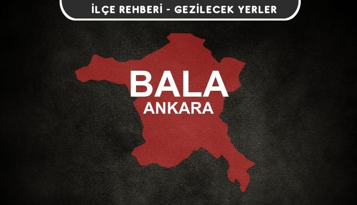 Ankara Bala Gezi Rehberi