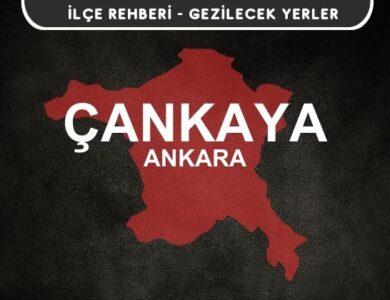 Ankara Çankaya Gezi Rehberi