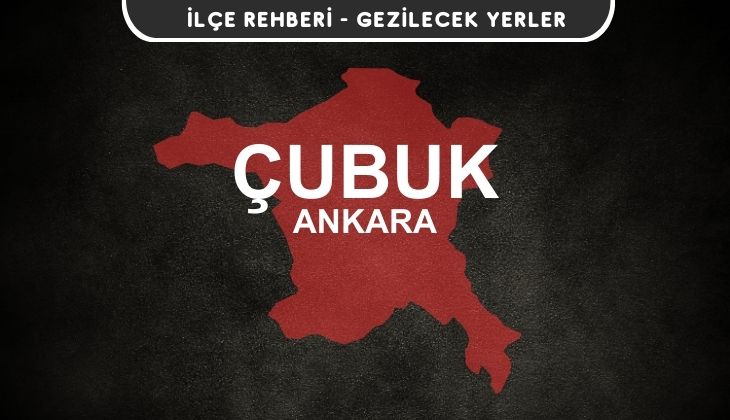 Ankara Çubuk Gezi Rehberi