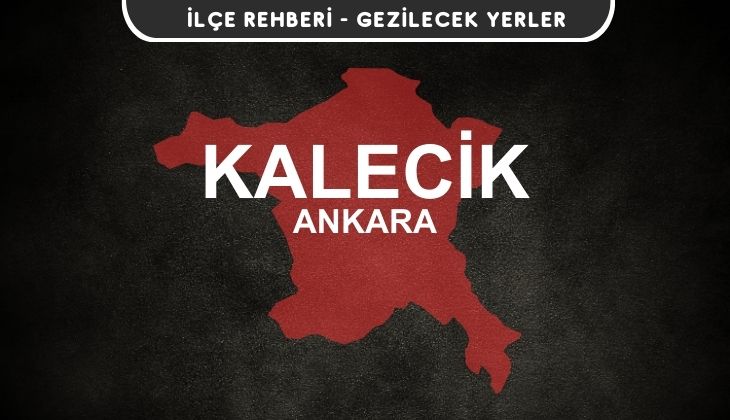 Ankara Kalecik Gezi Rehberi