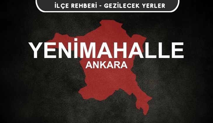 Ankara Yenimahalle Gezi Rehberi