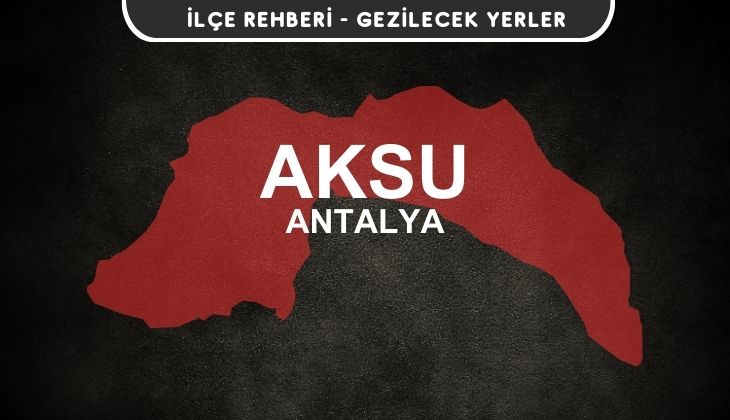 Antalya Aksu Gezi Rehberi