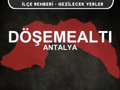 Antalya Döşemealtı Gezi Rehberi