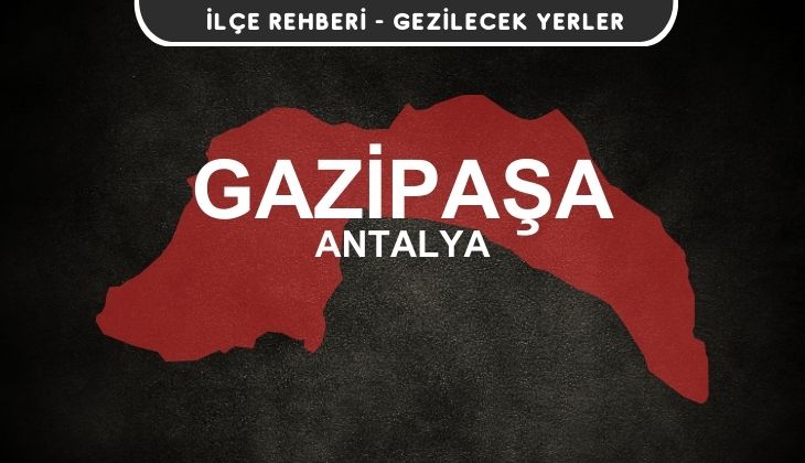 Antalya Gazipaşa Gezi Rehberi