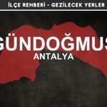 Antalya Gündoğmuş Gezi Rehberi