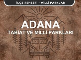 Adana Milli Parkları ve Tabiat Parkları Listesi