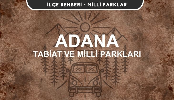 Adana Milli Parkları ve Tabiat Parkları Listesi