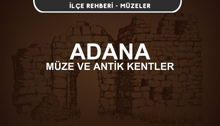 Adana Müzeleri ve Ören Yerleri, Antik Kentler