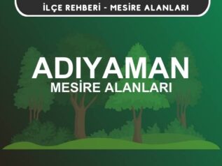 Adıyaman Mesire Alanları Listesi - Kamp ve Piknik Yerleri