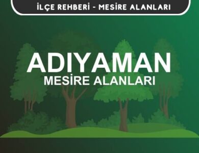 Adıyaman Mesire Alanları Listesi - Kamp ve Piknik Yerleri