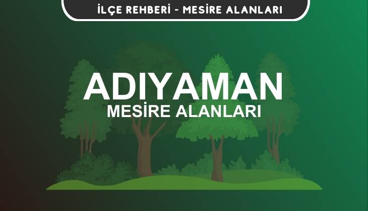 Adıyaman Mesire Alanları Listesi - Kamp ve Piknik Yerleri