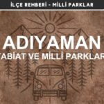 Adıyaman Milli Parkları ve Tabiat Parkları Listesi